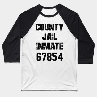 County Jail Inmate 67854 Baseball T-Shirt